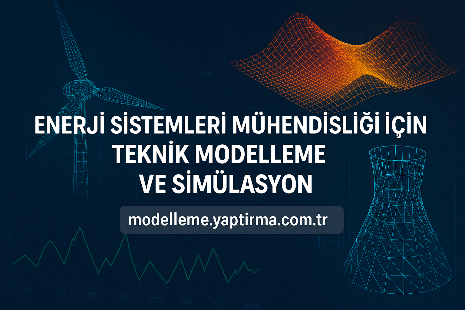 Read more about the article Enerji Sistemleri Mühendisliği İçin Teknik Modelleme ve Simülasyon
