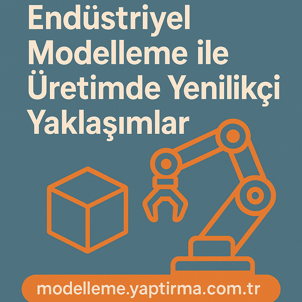 Read more about the article Endüstriyel Modelleme ile Üretimde Yenilikçi Yaklaşımlar