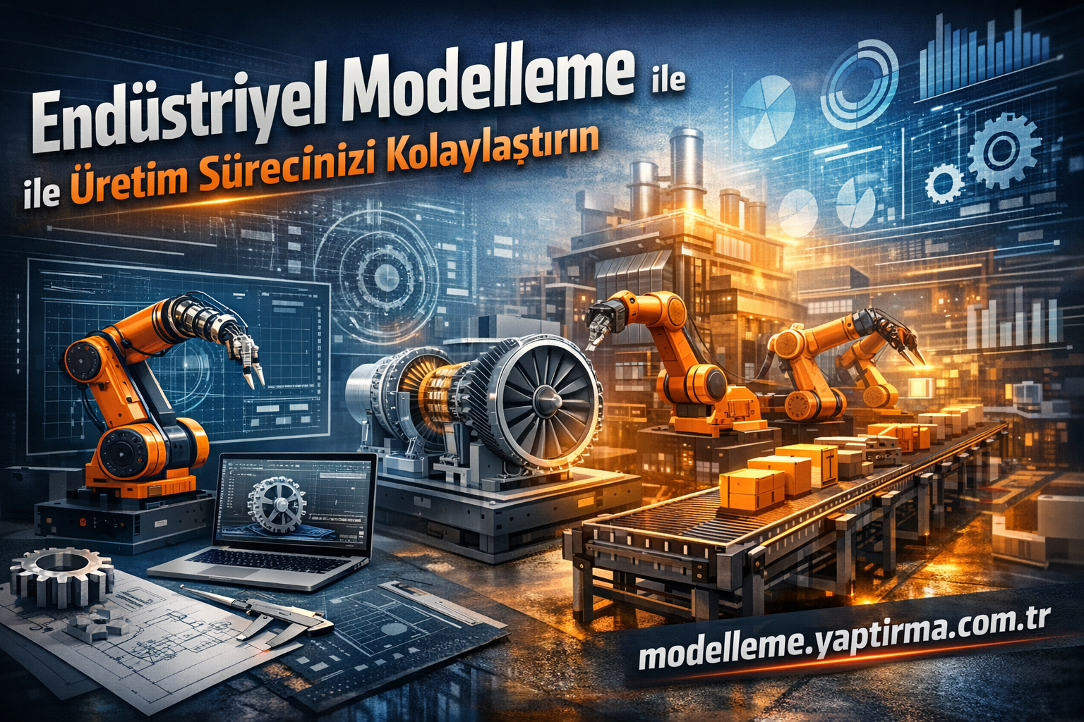 Industrial automation banner showing orange robotic arms assembling parts on a conveyor with blueprints and machinery, promoting industrial modeling in Turkish: “Endüstriyel Modelleme ile Üretim Sürecinizi Kolaylaştırın” and a website URL at the bottom.