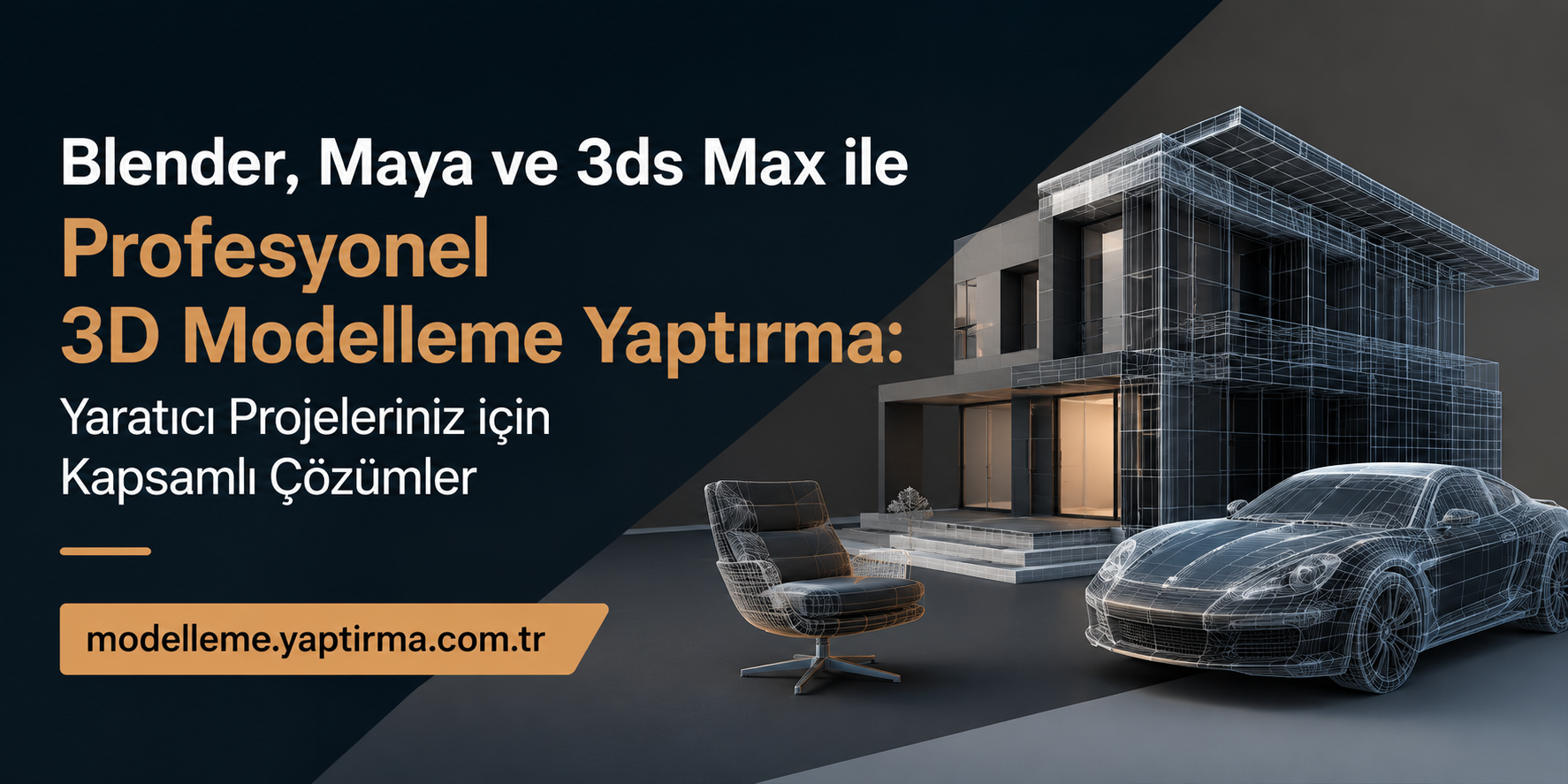 Türkçe reklam bannerı: Blender, Maya ve 3ds Max ile profesyonel 3D modelleme hizmetleri; modern ev ve araba tel kafes olarak gösteriliyor.